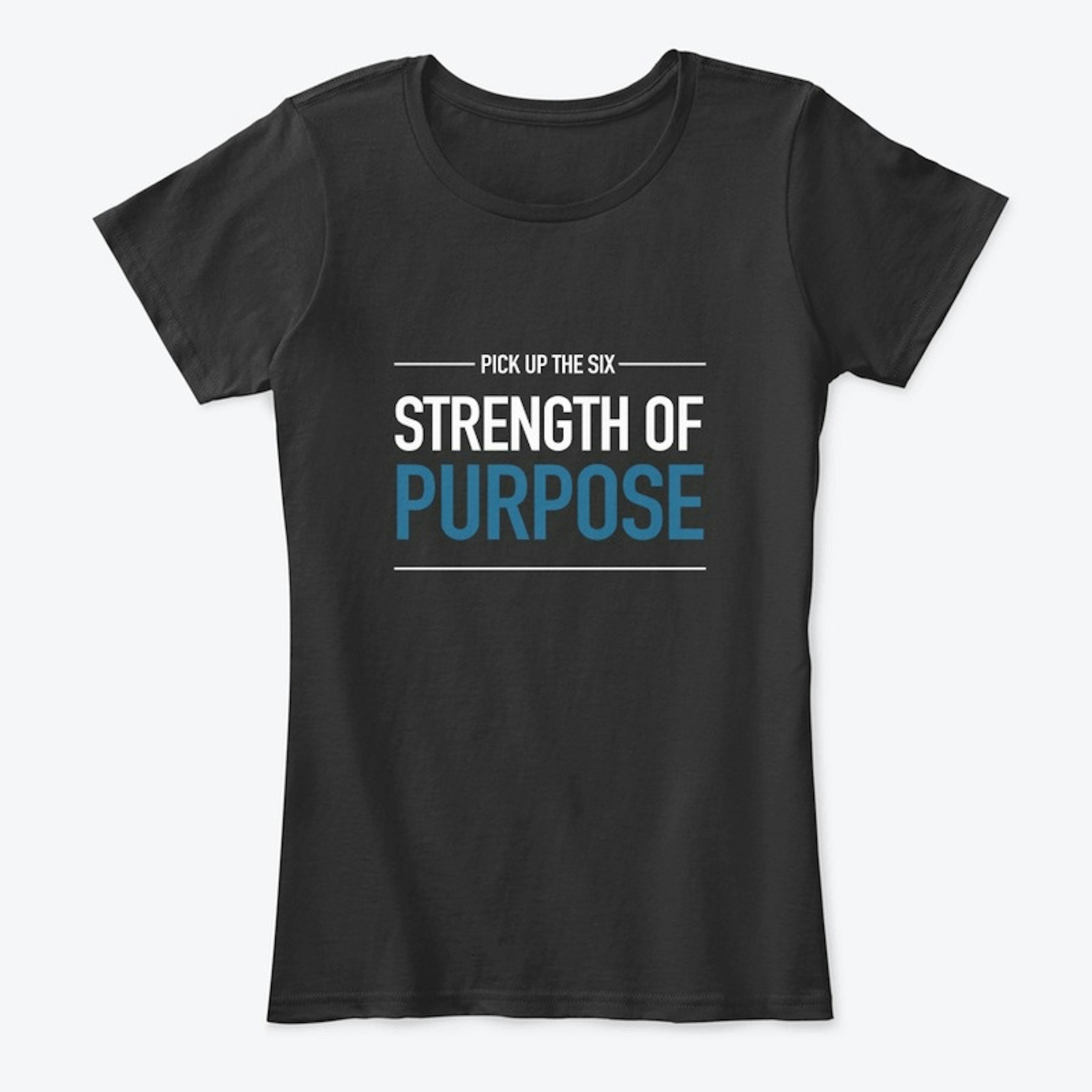 PICK UP THE SIX® | STRENGTH OF PURPOSE